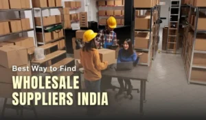 How to Find Wholesale Suppliers in India for a Small Business